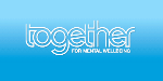 TOGETHER FOR MENTAL WELLBEING